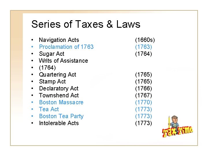 Series of Taxes & Laws • • • • Navigation Acts Proclamation of 1763