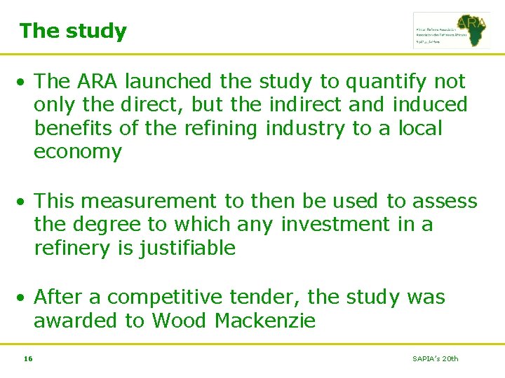 The study • The ARA launched the study to quantify not only the direct,