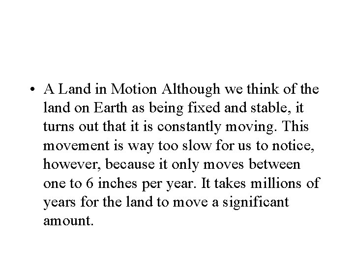  • A Land in Motion Although we think of the land on Earth