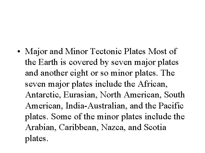  • Major and Minor Tectonic Plates Most of the Earth is covered by