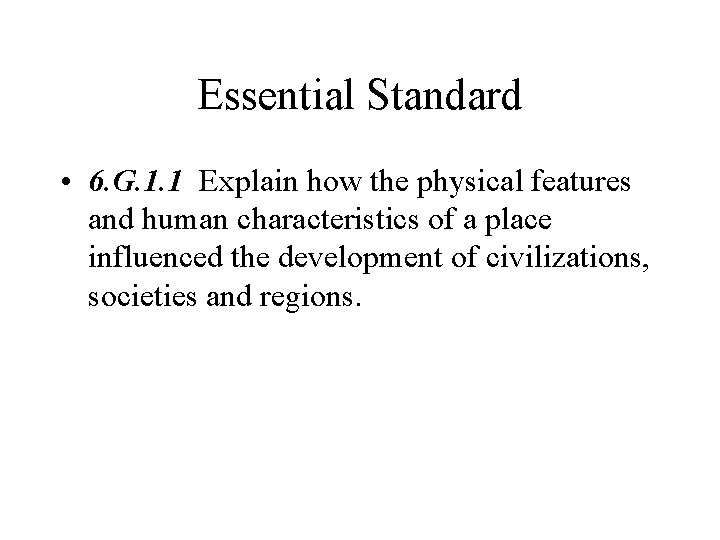 Essential Standard • 6. G. 1. 1 Explain how the physical features and human