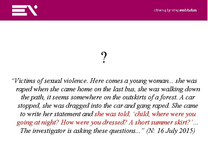 ? “Victims of sexual violence. Here comes a young woman. . . she was