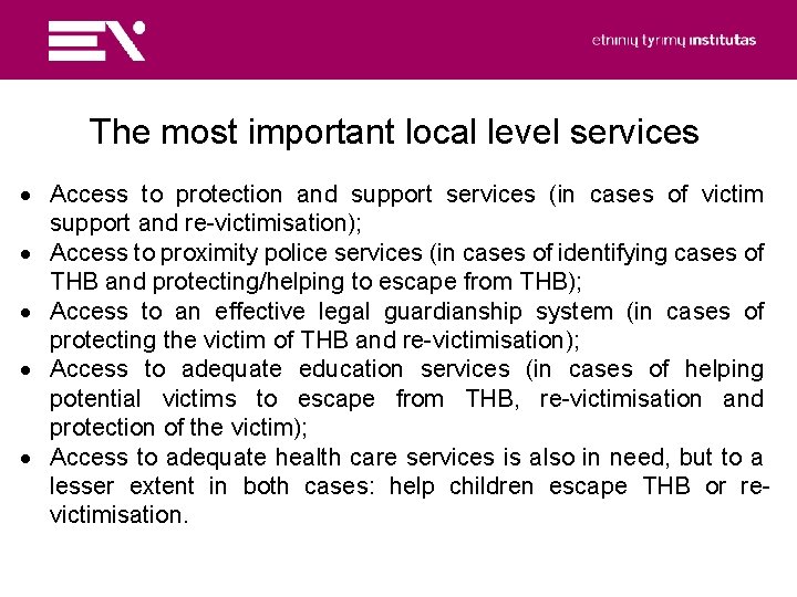The most important local level services Access to protection and support services (in cases