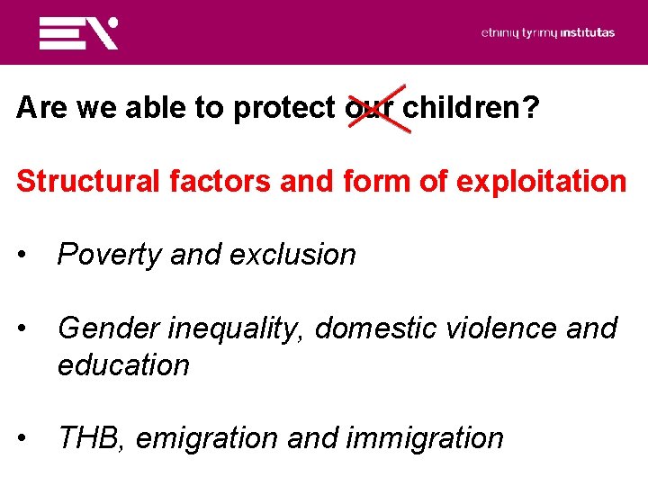 Are we able to protect our children? Structural factors and form of exploitation •