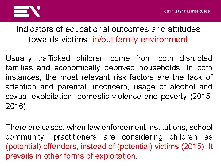 Indicators of educational outcomes and attitudes towards victims: in/out family environment Usually trafficked children
