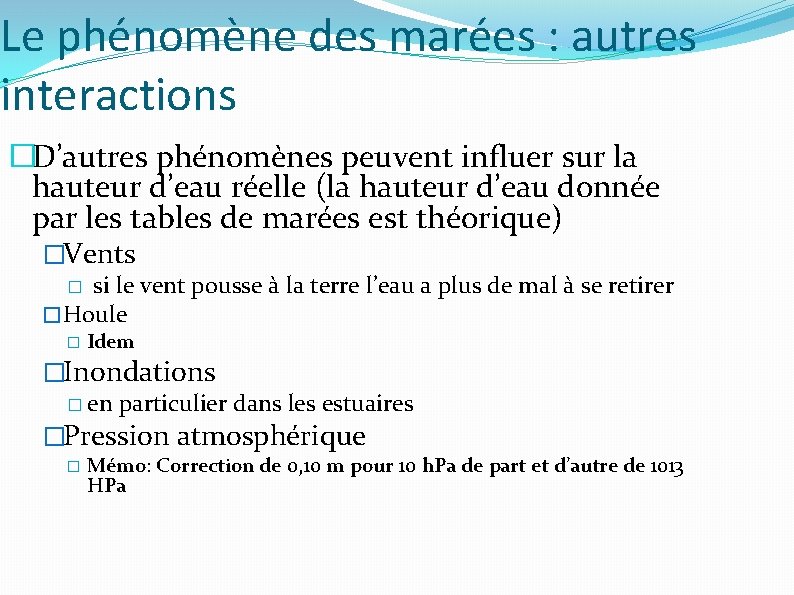 Le phénomène des marées : autres interactions �D’autres phénomènes peuvent influer sur la hauteur