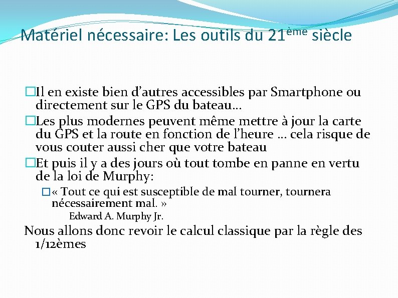 Matériel nécessaire: Les outils du 21ème siècle �Il en existe bien d’autres accessibles par
