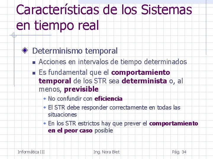 Características de los Sistemas en tiempo real Determinismo temporal Acciones en intervalos de tiempo