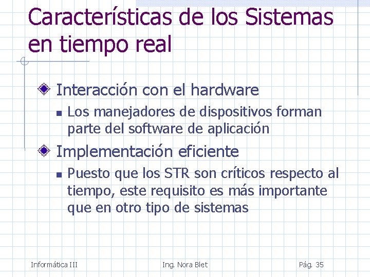 Características de los Sistemas en tiempo real Interacción con el hardware Los manejadores de
