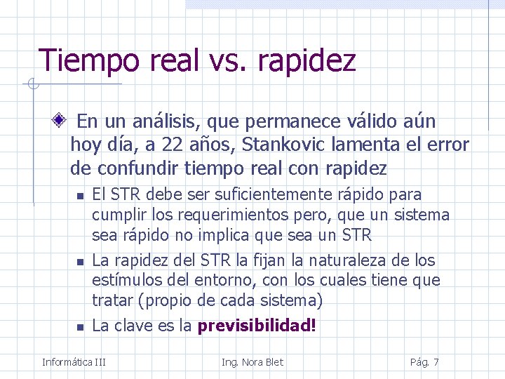 Tiempo real vs. rapidez En un análisis, que permanece válido aún hoy día, a