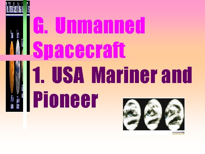 G. Unmanned Spacecraft 1. USA Mariner and Pioneer 