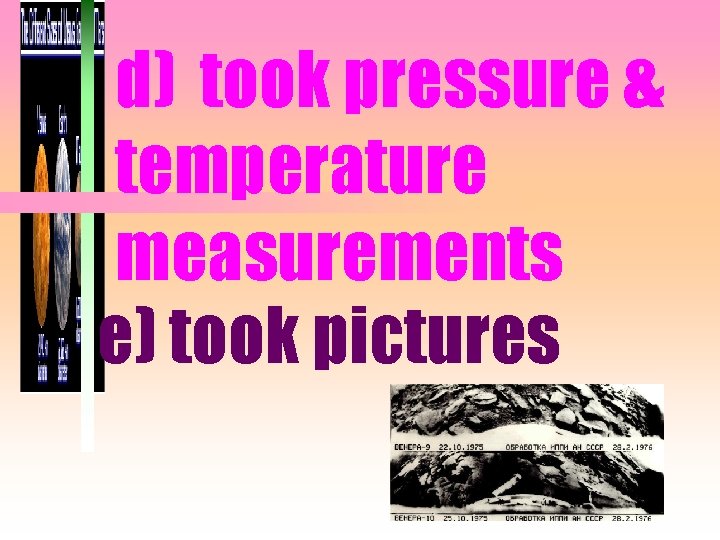 d) took pressure & temperature measurements e) took pictures 