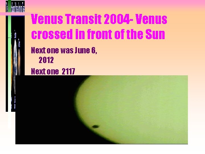 Venus Transit 2004 - Venus crossed in front of the Sun Next one was