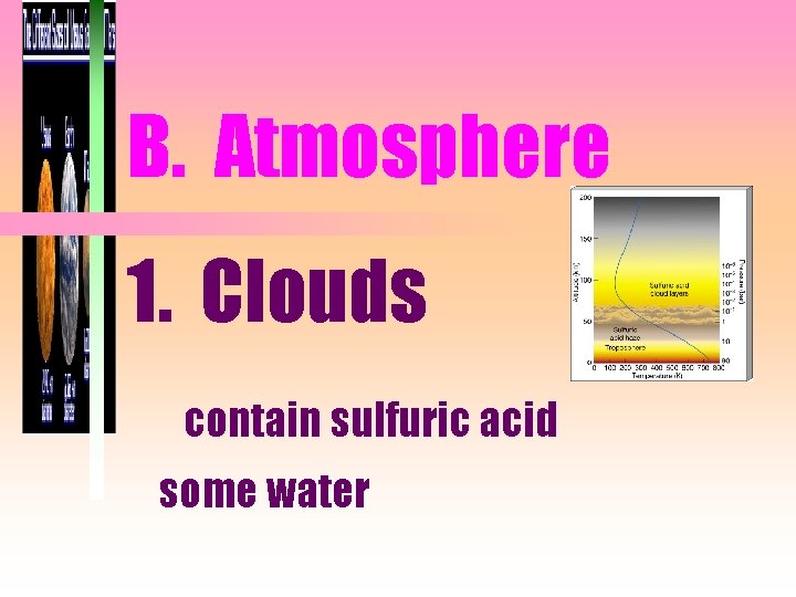 B. Atmosphere 1. Clouds contain sulfuric acid some water 