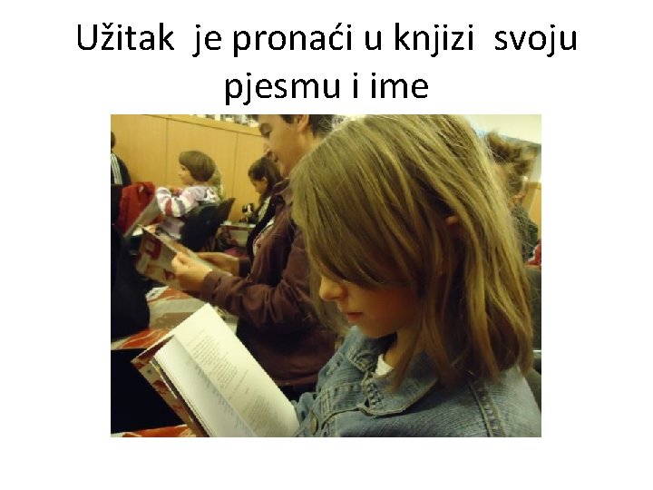 Užitak je pronaći u knjizi svoju pjesmu i ime 