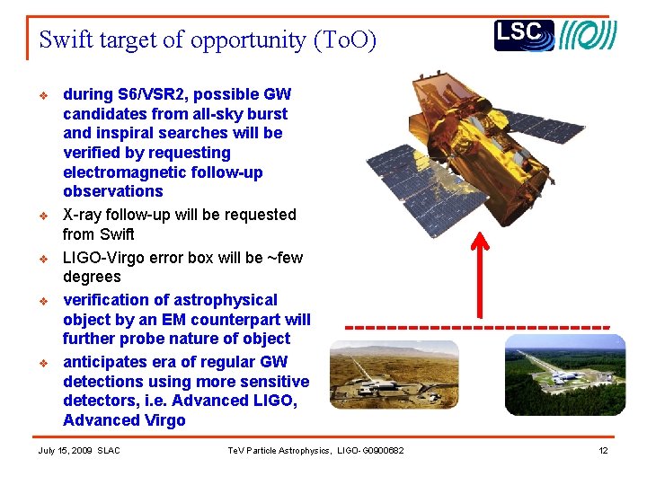 Swift target of opportunity (To. O) v v v during S 6/VSR 2, possible