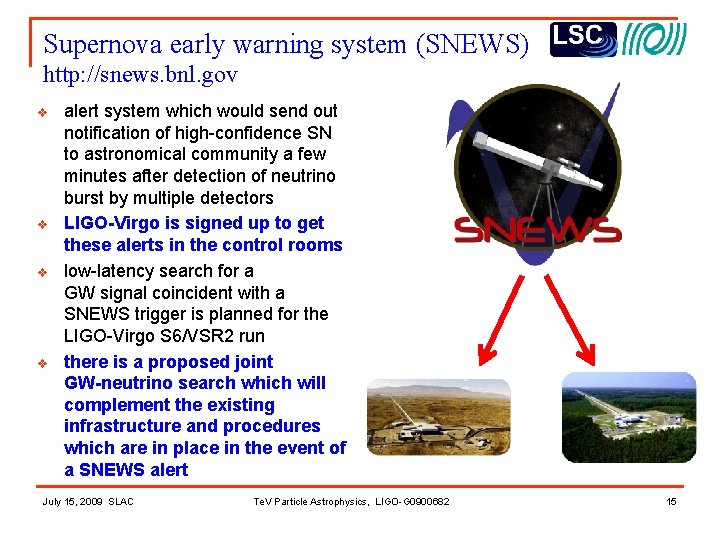 Supernova early warning system (SNEWS) http: //snews. bnl. gov v v alert system which