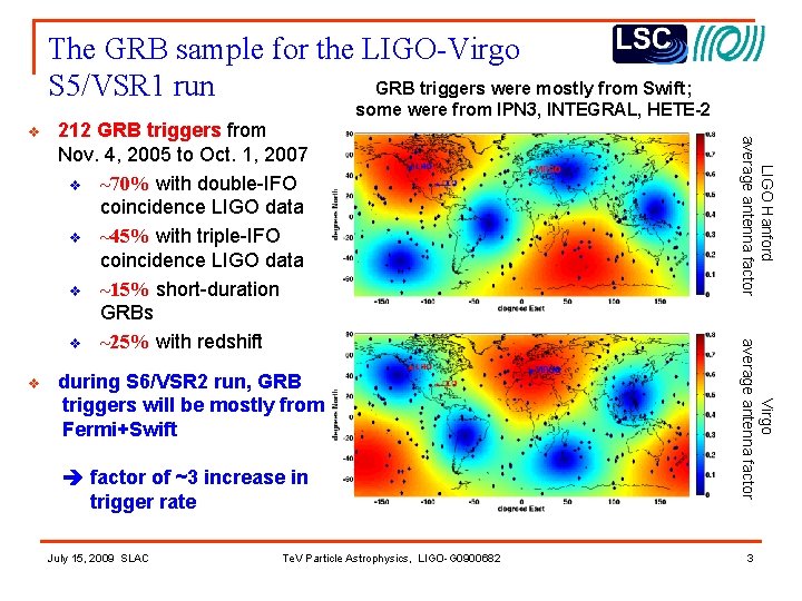 The GRB sample for the LIGO-Virgo GRB triggers were mostly from Swift; S 5/VSR