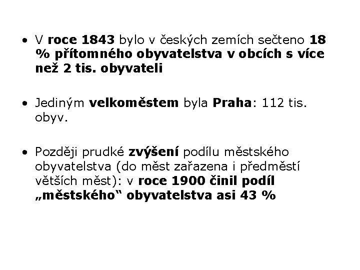  • V roce 1843 bylo v českých zemích sečteno 18 % přítomného obyvatelstva