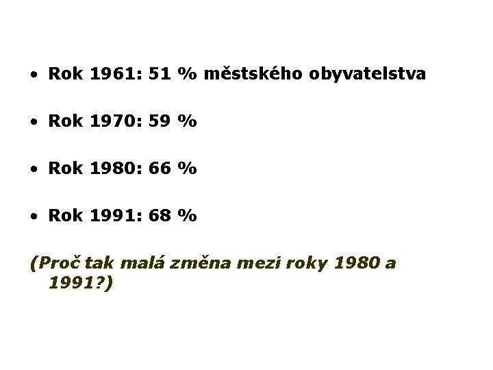  • Rok 1961: 51 % městského obyvatelstva • Rok 1970: 59 % •