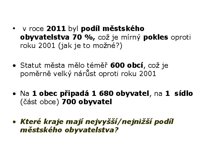  • v roce 2011 byl podíl městského obyvatelstva 70 %, což je mírný