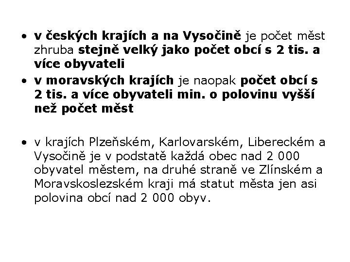  • v českých krajích a na Vysočině je počet měst zhruba stejně velký