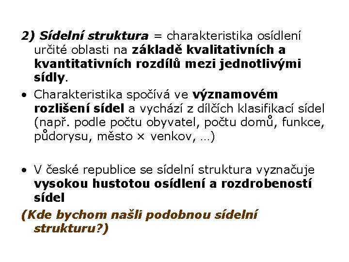 2) Sídelní struktura = charakteristika osídlení určité oblasti na základě kvalitativních a kvantitativních rozdílů