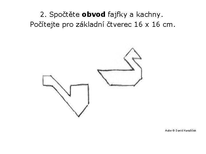 2. Spočtěte obvod fajfky a kachny. Počítejte pro základní čtverec 16 x 16 cm.