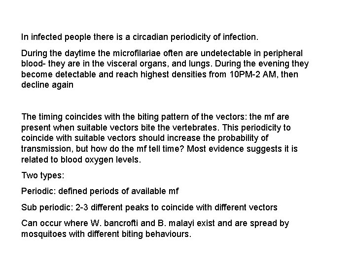 In infected people there is a circadian periodicity of infection. During the daytime the