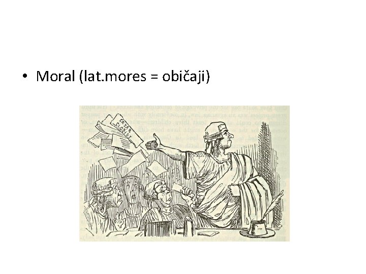  • Moral (lat. mores = običaji) 