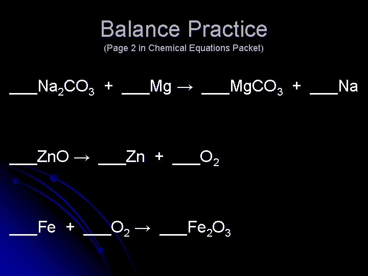 Balance Practice (Page 2 in Chemical Equations Packet) ___Na 2 CO 3 + ___Mg