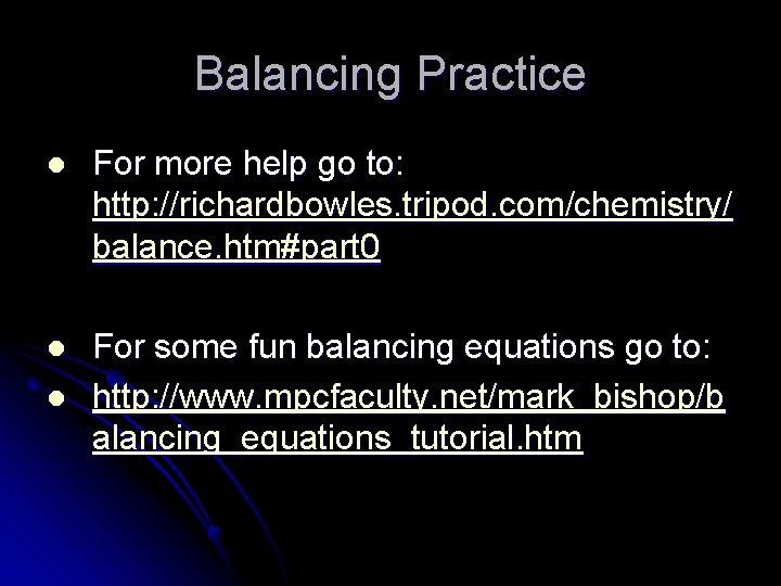 Balancing Practice l For more help go to: http: //richardbowles. tripod. com/chemistry/ balance. htm#part