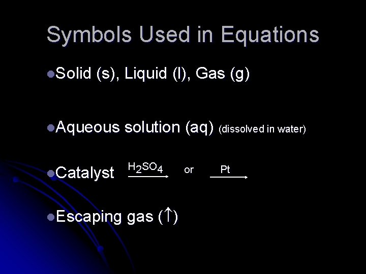 Symbols Used in Equations l. Solid (s), Liquid (l), Gas (g) l. Aqueous solution