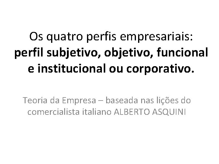 Os quatro perfis empresariais: perfil subjetivo, objetivo, funcional e institucional ou corporativo. Teoria da