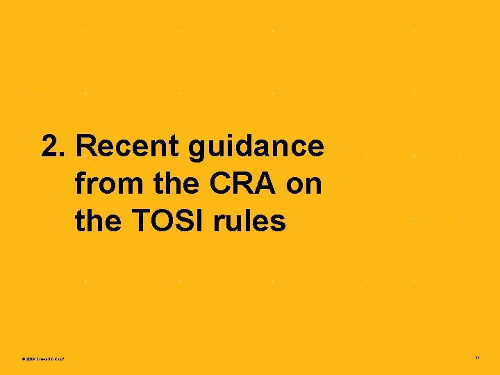 2. Recent guidance from the CRA on the TOSI rules © 2019 Crowe BGK