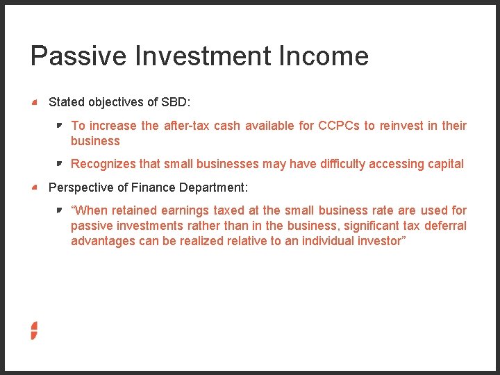 Passive Investment Income Stated objectives of SBD: To increase the after-tax cash available for