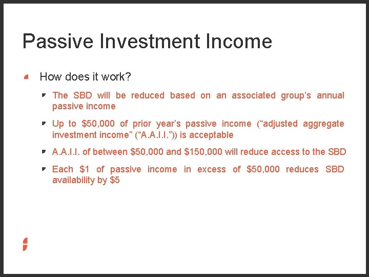 Passive Investment Income How does it work? The SBD will be reduced based on