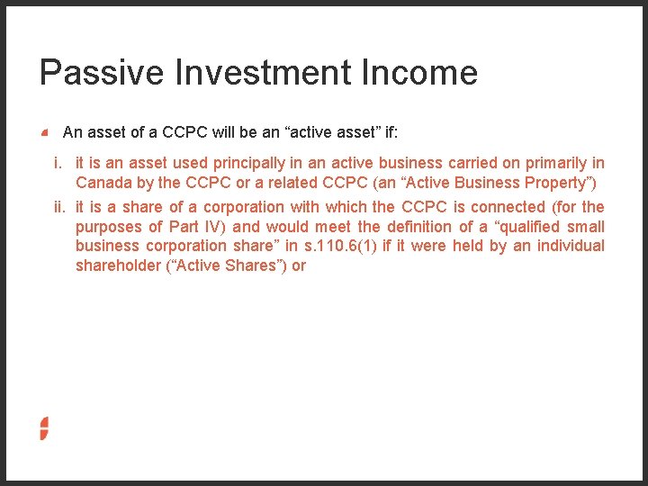 Passive Investment Income An asset of a CCPC will be an “active asset” if: