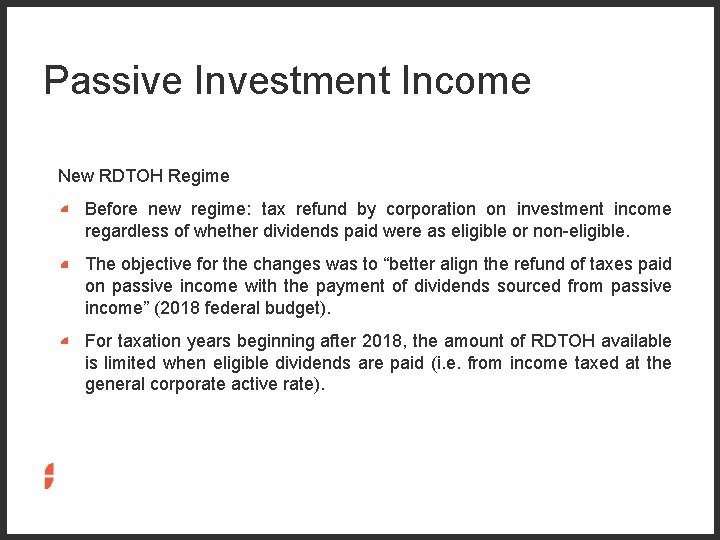 Passive Investment Income New RDTOH Regime Before new regime: tax refund by corporation on