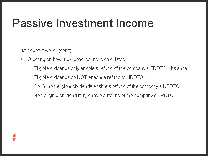 Passive Investment Income How does it work? (con’t) Ordering on how a dividend refund