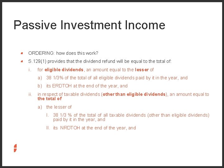 Passive Investment Income ORDERING: how does this work? S. 129(1) provides that the dividend