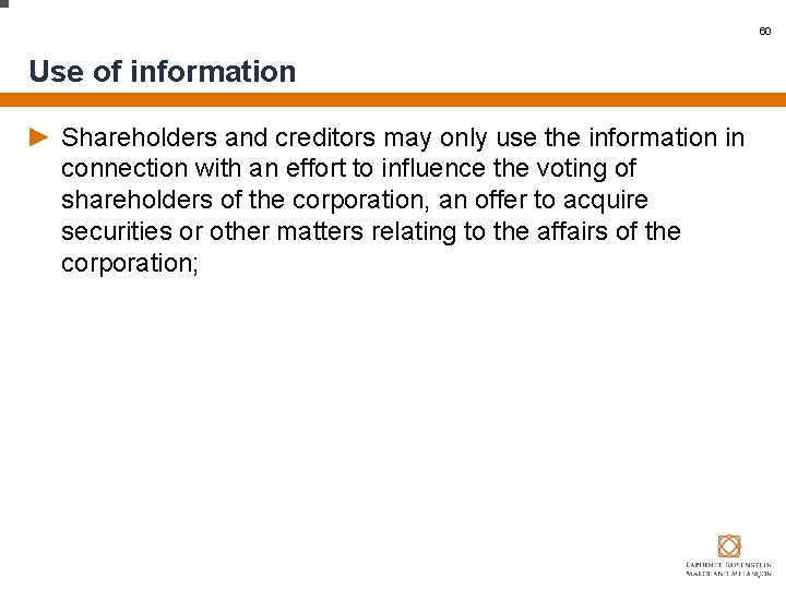 60 Use of information ► Shareholders and creditors may only use the information in