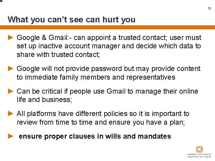 72 What you can’t see can hurt you ► Google & Gmail: - can