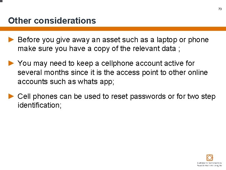 73 Other considerations ► Before you give away an asset such as a laptop