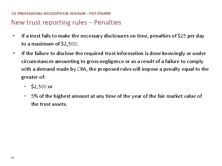 JCF PROFESSIONAL DEVELOPMENT SEMINAR – POT-POURRI New trust reporting rules – Penalties • If