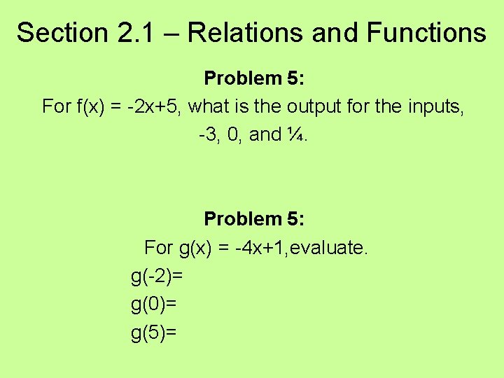 Section 2. 1 – Relations and Functions Problem 5: For f(x) = -2 x+5,