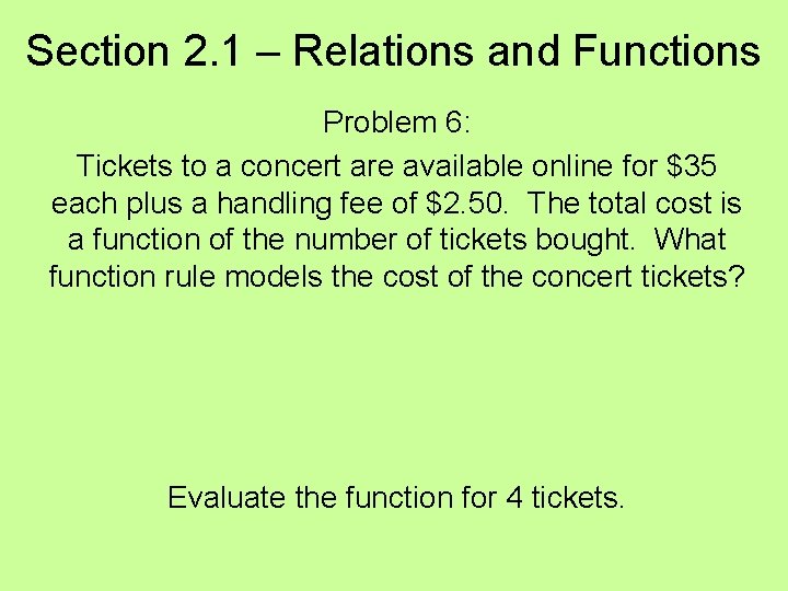 Section 2. 1 – Relations and Functions Problem 6: Tickets to a concert are