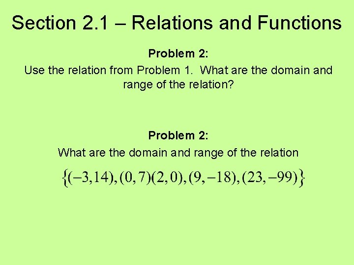 Section 2. 1 – Relations and Functions Problem 2: Use the relation from Problem