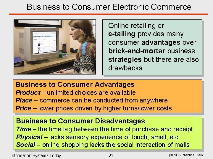 Business to Consumer Electronic Commerce Online retailing or e-tailing provides many consumer advantages over Business to Consumer Electronic Commerce Online retailing or e-tailing provides many consumer advantages over