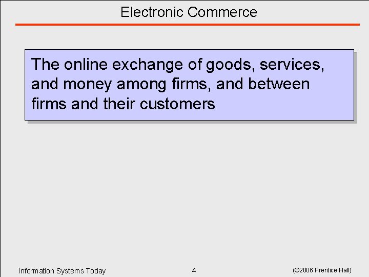Electronic Commerce The online exchange of goods, services, and money among firms, and between Electronic Commerce The online exchange of goods, services, and money among firms, and between